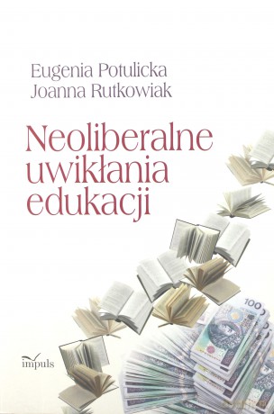 Neoliberalne uwikłania edukacji [KSIĄŻKA]