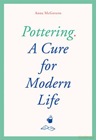 Pottering: A Cure for Modern Life - Anna McGovern [KSIĄŻKA]