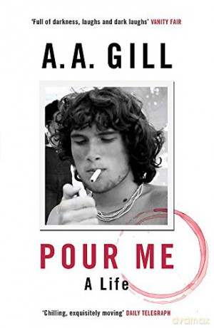 Pour Me: A Life - AA Gill [KSIĄŻKA]