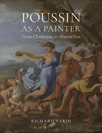 Poussin as a Painter: From Classicism to Abstraction - Richard Verdi [KSIĄŻKA]