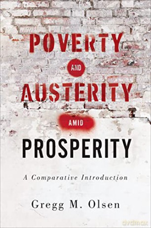Poverty and Austerity amid Prosperity: A Comparative Introduction - Gregg M. Olsen [KSIĄŻKA]
