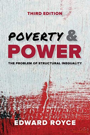 Poverty and Power: The Problem of Structural Inequality: The Problem of Structural Inequality, Third Edition - Edward Royce [KSIĄŻKA]