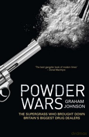 Powder Wars: The Supergrass who Brought Down Britain's Biggest Drug Dealers - Graham Johnson [KSIĄŻKA]