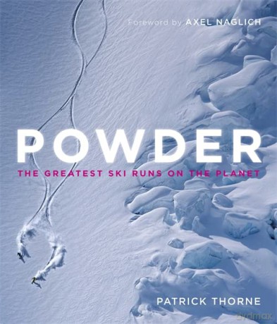 Powder: The Greatest Ski Runs on the Planet - Patrick Thorne [KSIĄŻKA]