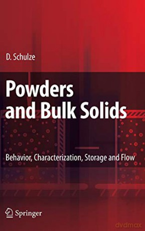 Powders and Bulk Solids: Behavior, Characterization, Storage and Flow - Dietmar Schulze [KSIĄŻKA]