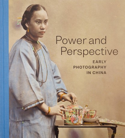 Power and Perspective: Early Photography in China - Edited by Karina H. Corrigan and Stephanie H. Tung [KSIĄŻKA]