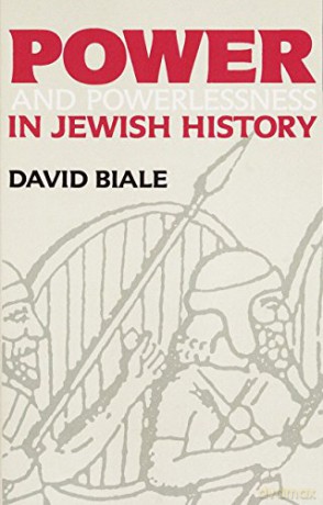 Power and Powerlessness in Jewish History - David Biale [KSIĄŻKA]