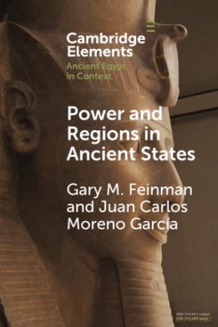 Power and Regions in Ancient States: An Egyptian and Mesoamerican Perspective (Elements in Ancient Egypt in Context) - Gary M. Feinman [KSIĄŻKA]