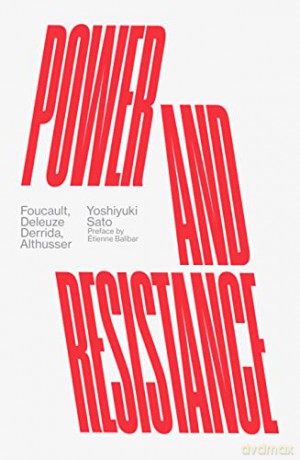 Power and Resistance: Foucault, Deleuze, Derrida, Althusser - Yoshiyuki Sato [KSIĄŻKA]