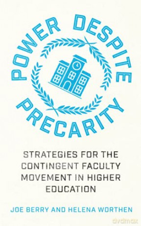 Power Despite Precarity: Strategies for the Contingent Faculty Movement in Higher Education (Wildcat) - Joe Berry [KSIĄŻKA]