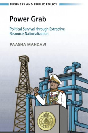 Power Grab: Political Survival through Extractive Resource Nationalization (Business and Public Policy) - Paasha Mahdavi [KSIĄŻKA]
