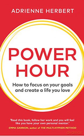 Power Hour: How to Focus on Your Goals and Create a Life You Love - Adrienne Herbert [KSIĄŻKA]