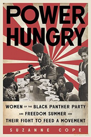 Power Hungry: Women of the Black Panther Party and Freedom Summer and Their Fight to Feed a Movement - Suzanne Cope [KSIĄŻKA]