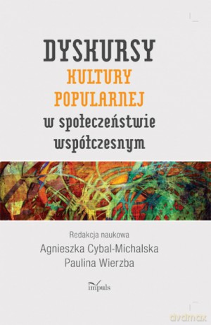 Dyskursy kultury popularnej w społeczeństwie współczesnym [KSIĄŻKA]
