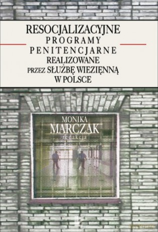 Resocjalizacyjne programy penitencjarne realizowane przez Służbę Więzienną w Polsce [KSIĄŻKA]