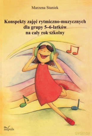 Konspekty zajęć rytmiczno-muzycznych dla grupy 5-6 latków na cały rok szkolny [KSIĄŻKA]