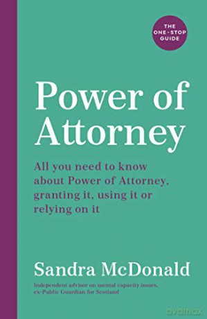 Power of Attorney: The One-Stop Guide: All you need to know: granting it, using it or relying on it (One Stop Guides) - Sandra McDonald [KSIĄŻKA]