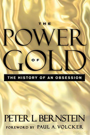 Power of Gold: The History of an Obsession - Peter L. Bernstein [KSIĄŻKA]