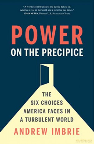 Power on the Precipice: The Six Choices America Faces in a Turbulent World - Andrew Imbrie [KSIĄŻKA]