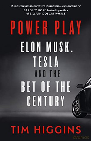Power Play: Elon Musk, Tesla, and the Bet of the Century - Tim Higgins [KSIĄŻKA]