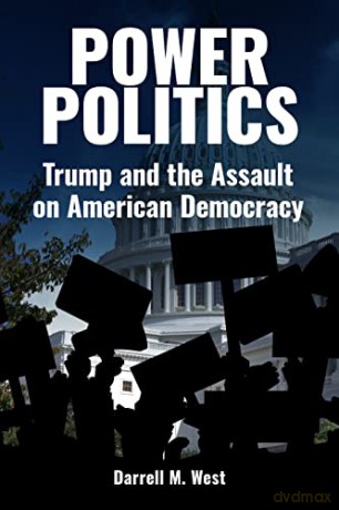 Power Politics: Trump and the Assault on American Democracy - Darrell M. West [KSIĄŻKA]