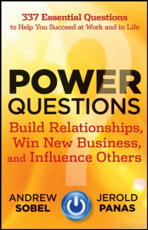 Power Questions: Build Relationships, Win New Business, and Influence Others - Andrew Sobel [KSIĄŻKA]