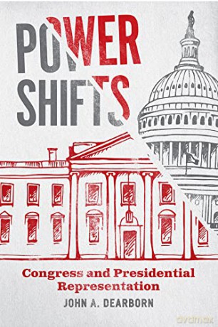 Power Shifts: Congress and Presidential Representation (Chicago Studies in American Politics) - John A. Dearborn [KSIĄŻKA]