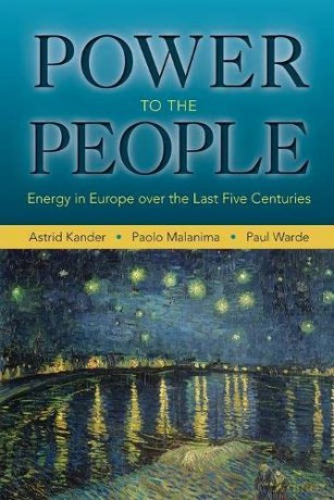 Power to the People: Energy In Europe Over The Last Five Centuries (The Princeton Economic History Of The Western World): 46 - Astrid Kander [KSIĄŻKA]