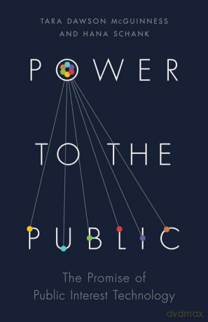 Power to the Public: The Promise of Public Interest Technology - Tara Dawson McGuinness [KSIĄŻKA]