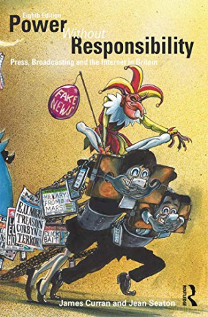 Power Without Responsibility: Press, Broadcasting and the Internet in Britain - James Curran [KSIĄŻKA]