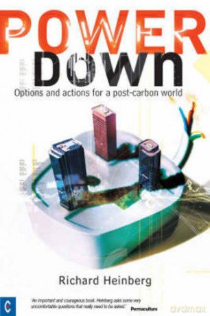 Powerdown: Options and Actions for a Post-carbon Society - Richard Heinberg [KSIĄŻKA]