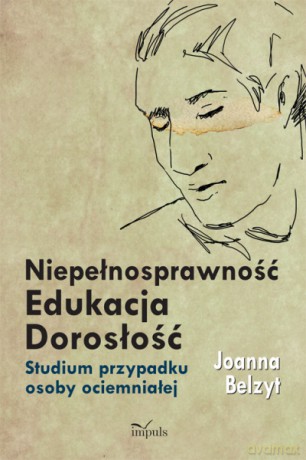 Niepełnosprawność - Edukacja - Dorosłość [KSIĄŻKA]