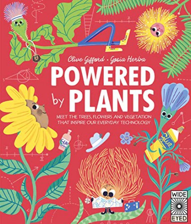 Powered by Plants: Meet the trees, flowers and vegetation that inspire our everyday technology (Designed by Nature) - Clive Gifford [KSIĄŻKA]