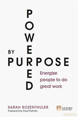 Powered by Purpose: Energise your people to do great work - Sarah Rozenthuler [KSIĄŻKA]