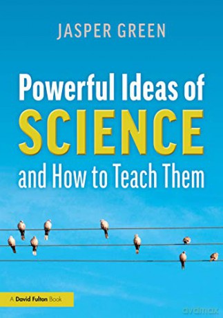 Powerful Ideas of Science and How to Teach Them - Jasper Green [KSIĄŻKA]