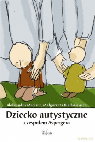Dziecko autystyczne z zespołem Aspergera [KSIĄŻKA]