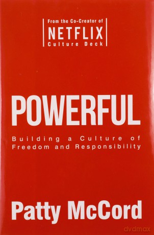 Powerful: Building a Culture of Freedom and Responsibility - Patty McCord [KSIĄŻKA]