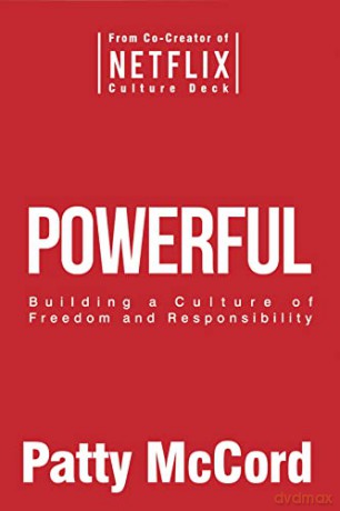 Powerful: Building a Culture of Freedom and Responsibility - Patty McCord [KSIĄŻKA]