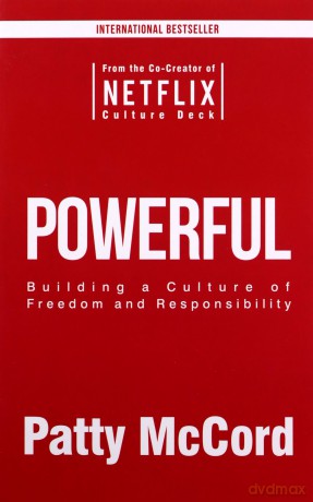 Powerful: Building a Culture of Freedom and Responsibility - Patty McCord [KSIĄŻKA]