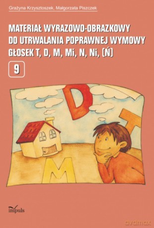 Materiał wyrazowo-obrazkowy do utrwalania poprawnej wymowy głosek t, d, m, mi, n, ni (ń) [KSIĄŻKA]