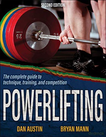 Powerlifting: The complete guide to technique, training, and competition - Dan Austin [KSIĄŻKA]