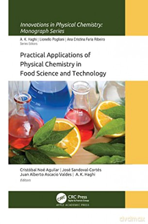Practical Applications of Physical Chemistry in Food Science and Technology (Innovations in Physical Chemistry) - A. K. Haghi [KSIĄŻKA]