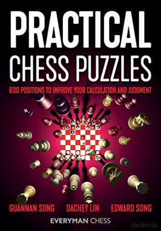 Practical Chess Puzzles: 600 Positions to Improve Your Calculation and Judgment (Everyman Chess) - Lin Dachey [KSIĄŻKA]