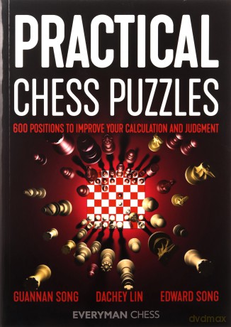 Practical Chess Puzzles: 600 Positions to Improve Your Calculation and Judgment (Everyman Chess) - Lin Dachey [KSIĄŻKA]