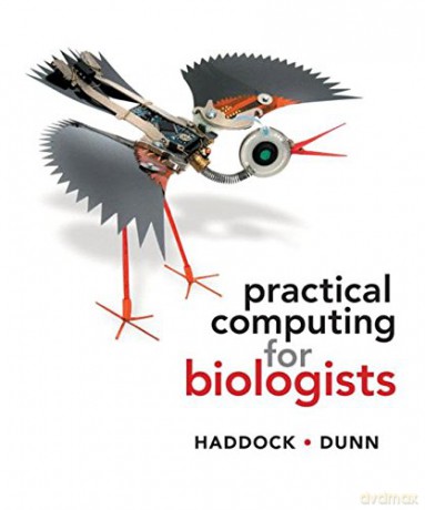 Practical Computing for Biologists - Steven H.D. Haddock [KSIĄŻKA]
