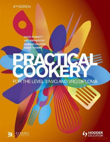 Practical Cookery for the Level 3 NVQ and VRQ Diploma, 6th edition - David Foskett [KSIĄŻKA]