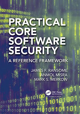 Practical Core Software Security: A Reference Framework (Contemporary Issues in Social Science Research) - James F. Ransome [KSIĄŻKA]