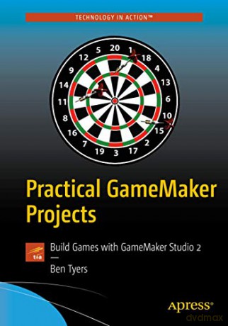 Practical GameMaker Projects: Build Games with GameMaker Studio 2 - Ben Tyers [KSIĄŻKA]
