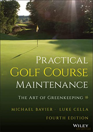 Practical Golf Course Maintenance: The Art of Gree nkeeping, Fourth Edition - Michael Bavier [KSIĄŻKA]