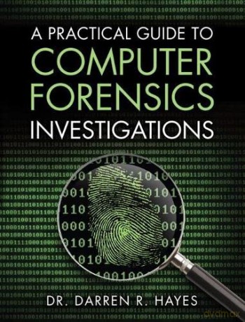 Practical Guide to Computer Forensics Investigations, A - Darren Hayes [KSIĄŻKA]